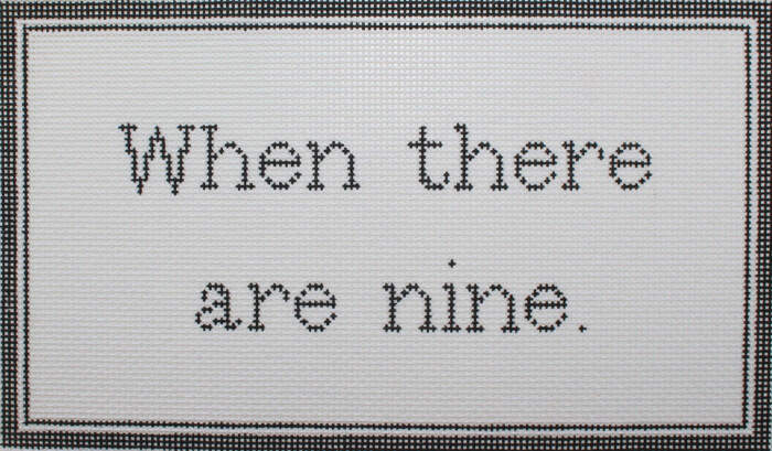 When There are Nine